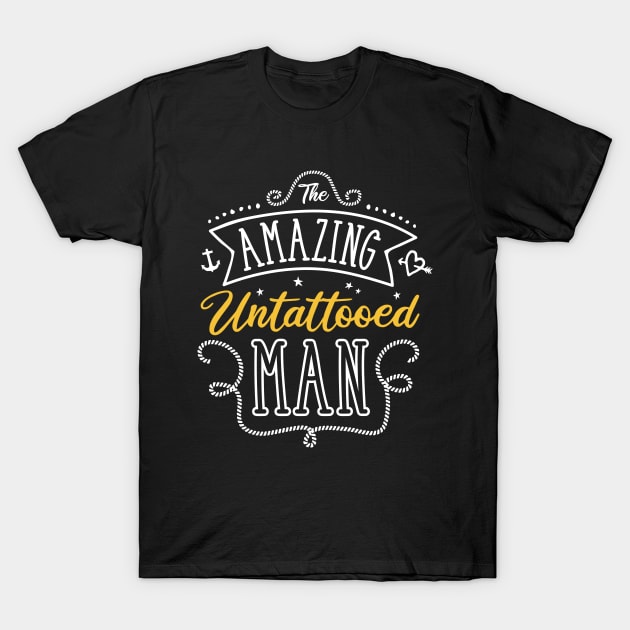 The Amazing Untattooed Man T-Shirt by Bumblebeast